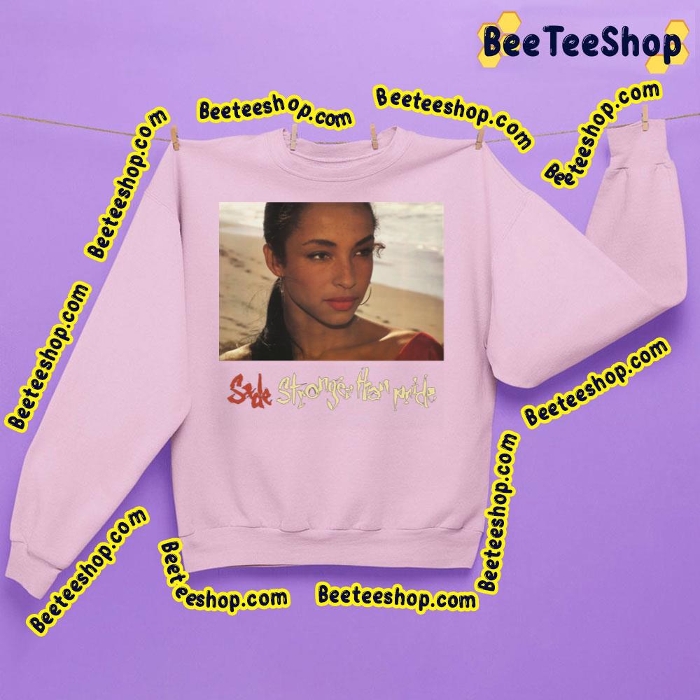 Sade Adu Stronger Than Pride Trending Unisex Sweatshirt Sade Adu Stronger Than Pride Trending Unisex Sweatshirt