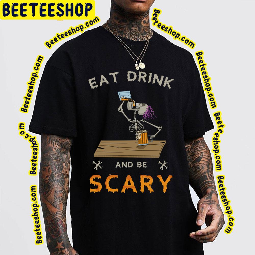 Skull Eat Drink And Be Scary Trending Unisex Sweatshirt Skull Eat Drink And Be Scary Trending Unisex Sweatshirt