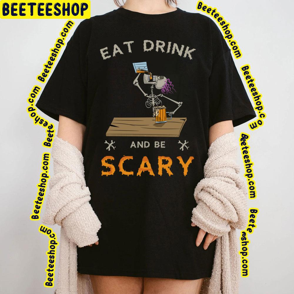 Skull Eat Drink And Be Scary Trending Unisex Sweatshirt Skull Eat Drink And Be Scary Trending Unisex Sweatshirt