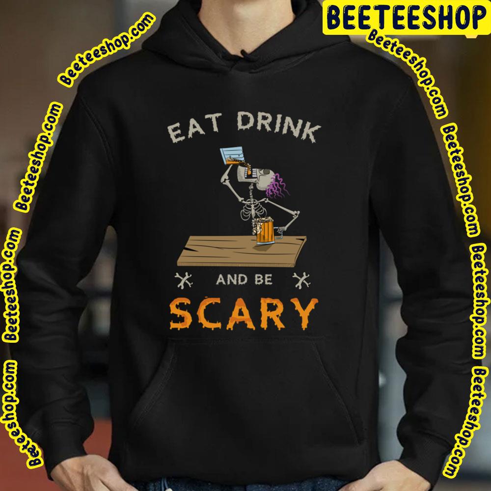 Skull Eat Drink And Be Scary Trending Unisex Sweatshirt Skull Eat Drink And Be Scary Trending Unisex Sweatshirt