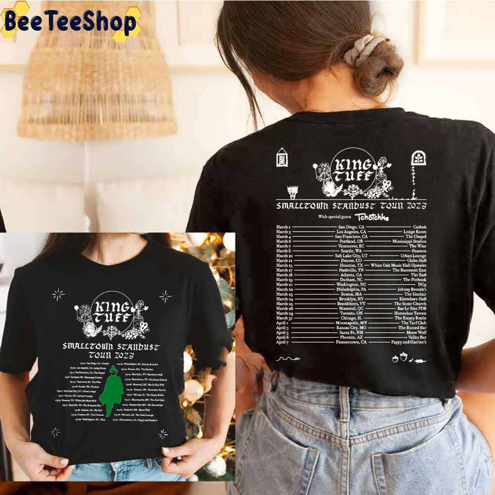 Smalltown Stardust King Tuff 2023 With Dates Double Side Trending Unisex Shirt Smalltown Stardust King Tuff 2023 With Dates Double Side Trending Unisex Shirt
