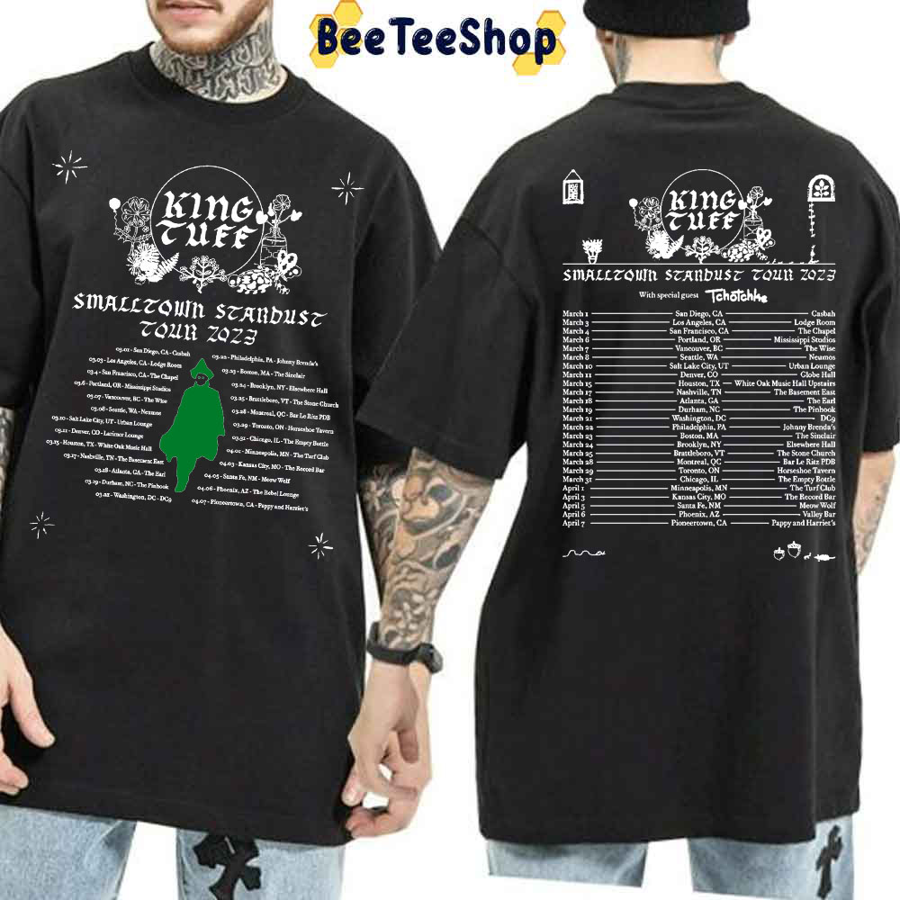 Smalltown Stardust King Tuff 2023 With Dates Double Side Trending Unisex Shirt Smalltown Stardust King Tuff 2023 With Dates Double Side Trending Unisex Shirt