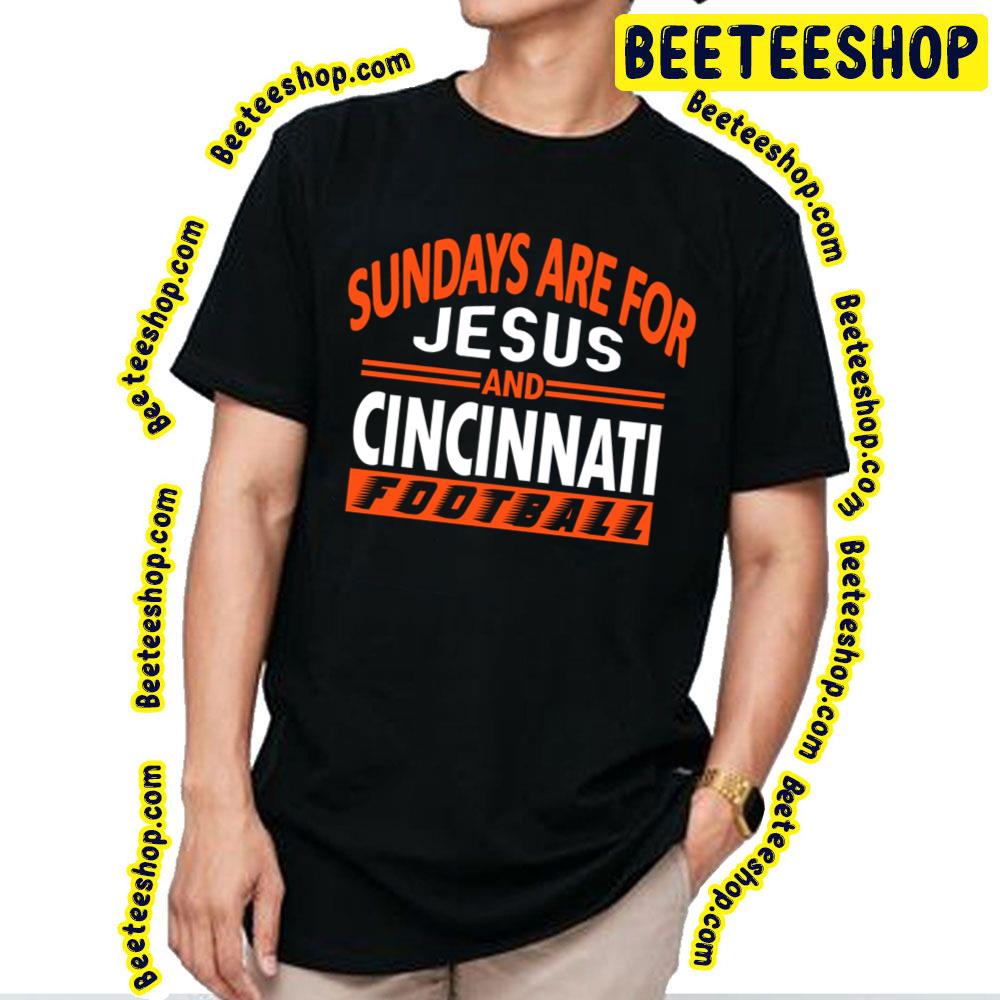 Sundays Are For Jesus And Cin Cincinnati Fan Football Trending Unisex T-Shirt Sundays Are For Jesus And Cin Cincinnati Fan Football Trending Unisex T-Shirt