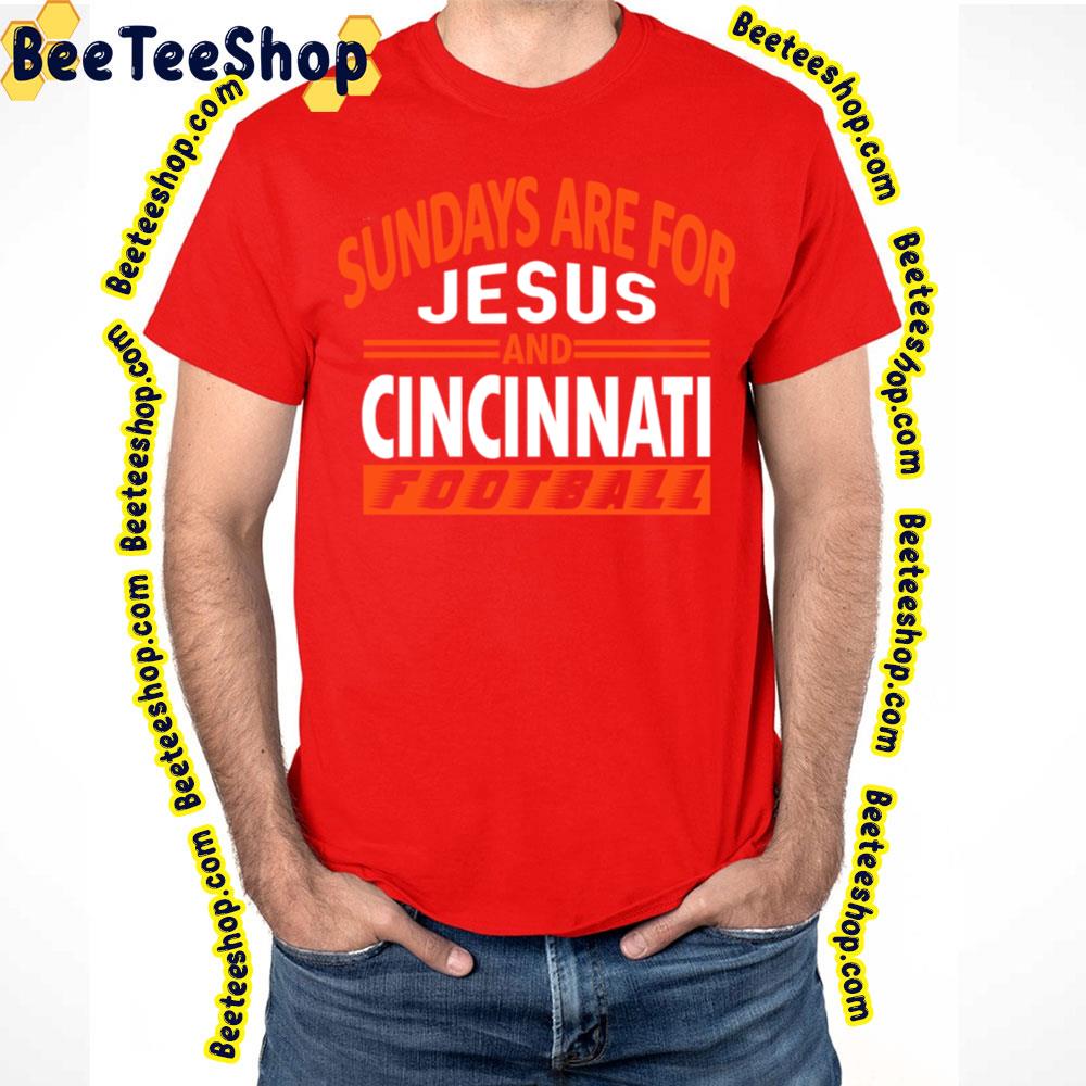 Sundays Are For Jesus And Cin Cincinnati Fan Football Trending Unisex T-Shirt Sundays Are For Jesus And Cin Cincinnati Fan Football Trending Unisex T-Shirt
