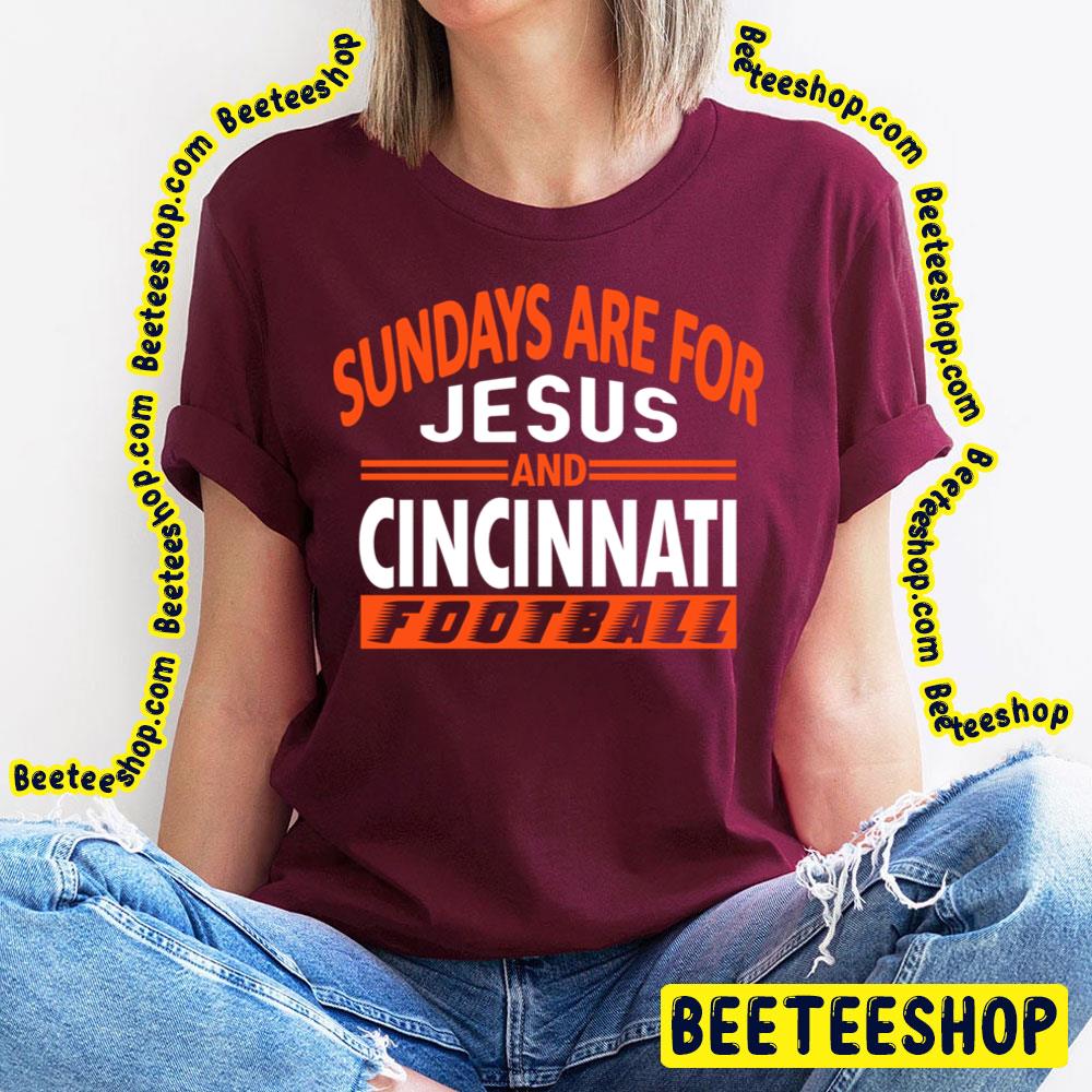 Sundays Are For Jesus And Cin Cincinnati Fan Football Trending Unisex T-Shirt Sundays Are For Jesus And Cin Cincinnati Fan Football Trending Unisex T-Shirt