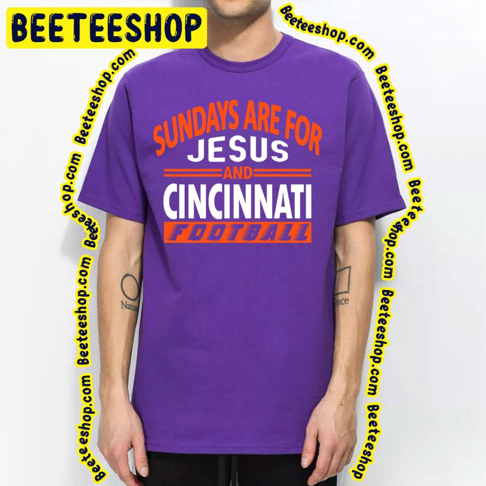 Sundays Are For Jesus And Cin Cincinnati Fan Football Trending Unisex T-Shirt Sundays Are For Jesus And Cin Cincinnati Fan Football Trending Unisex T-Shirt