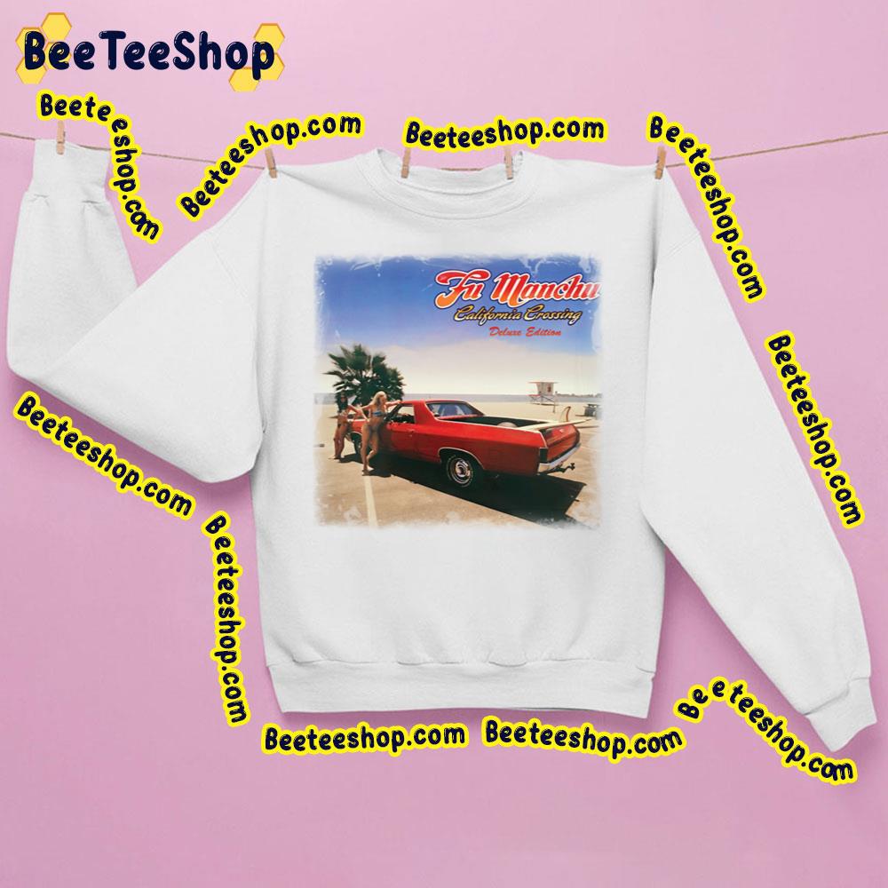 The Fu Manchu California Crossing Deluxe Edition Trending Unisex Sweatshirt The Fu Manchu California Crossing Deluxe Edition Trending Unisex Sweatshirt