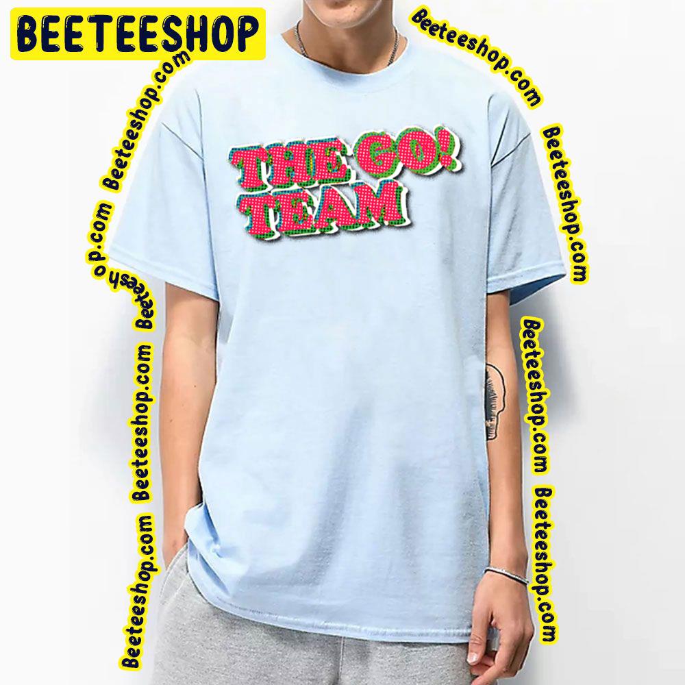The Go! Team Logo Trending Unisex T-Shirt The Go! Team Logo Trending Unisex T-Shirt