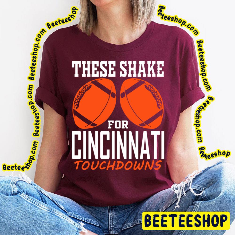 These Shake For Tds Funny Cincinnati Fan Football Trending Unisex T-Shirt These Shake For Tds Funny Cincinnati Fan Football Trending Unisex T-Shirt