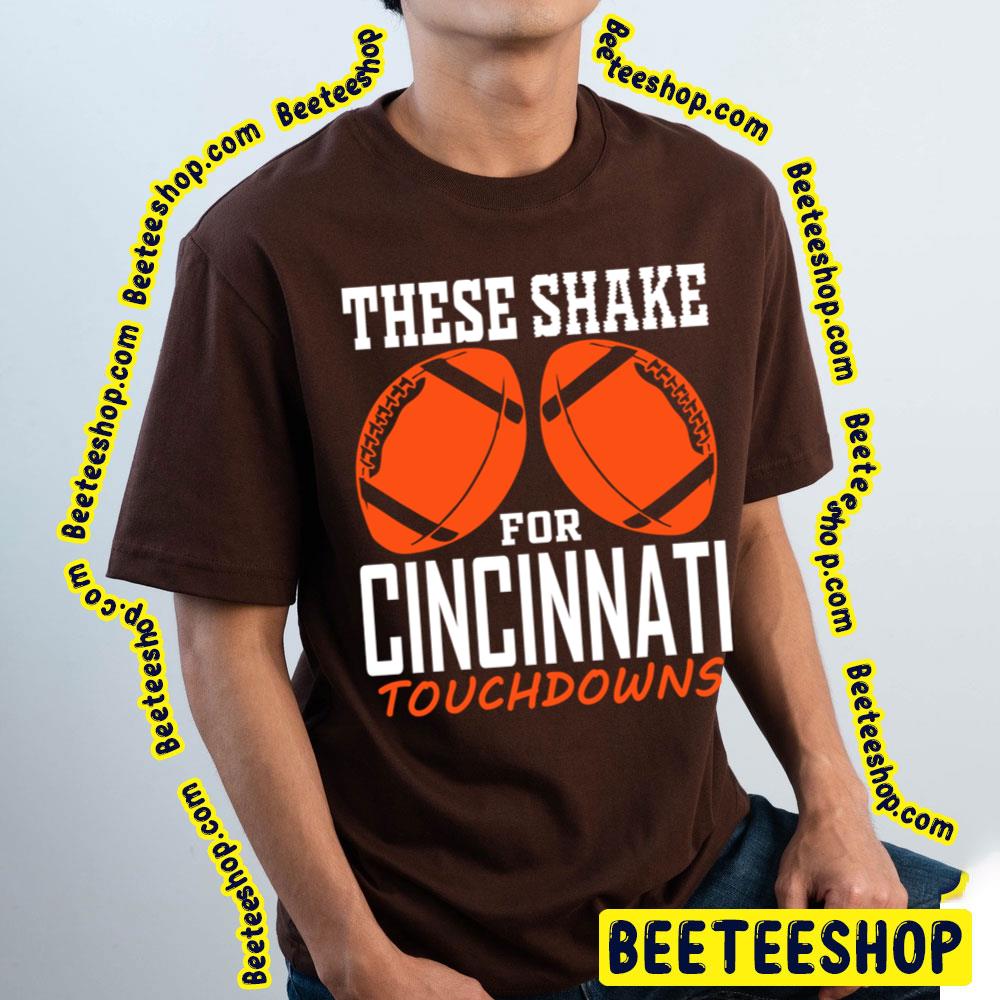 These Shake For Tds Funny Cincinnati Fan Football Trending Unisex T-Shirt These Shake For Tds Funny Cincinnati Fan Football Trending Unisex T-Shirt