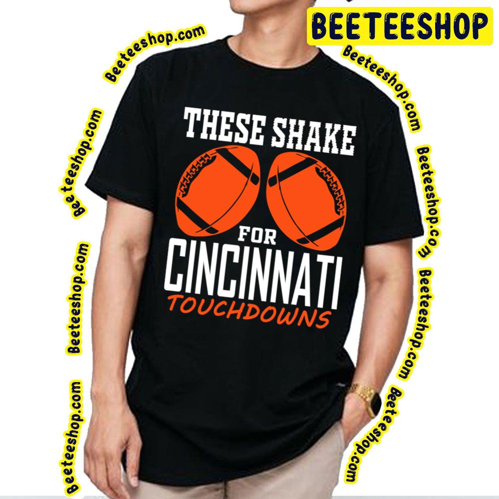 These Shake For Tds Funny Cincinnati Fan Football Trending Unisex T-Shirt These Shake For Tds Funny Cincinnati Fan Football Trending Unisex T-Shirt