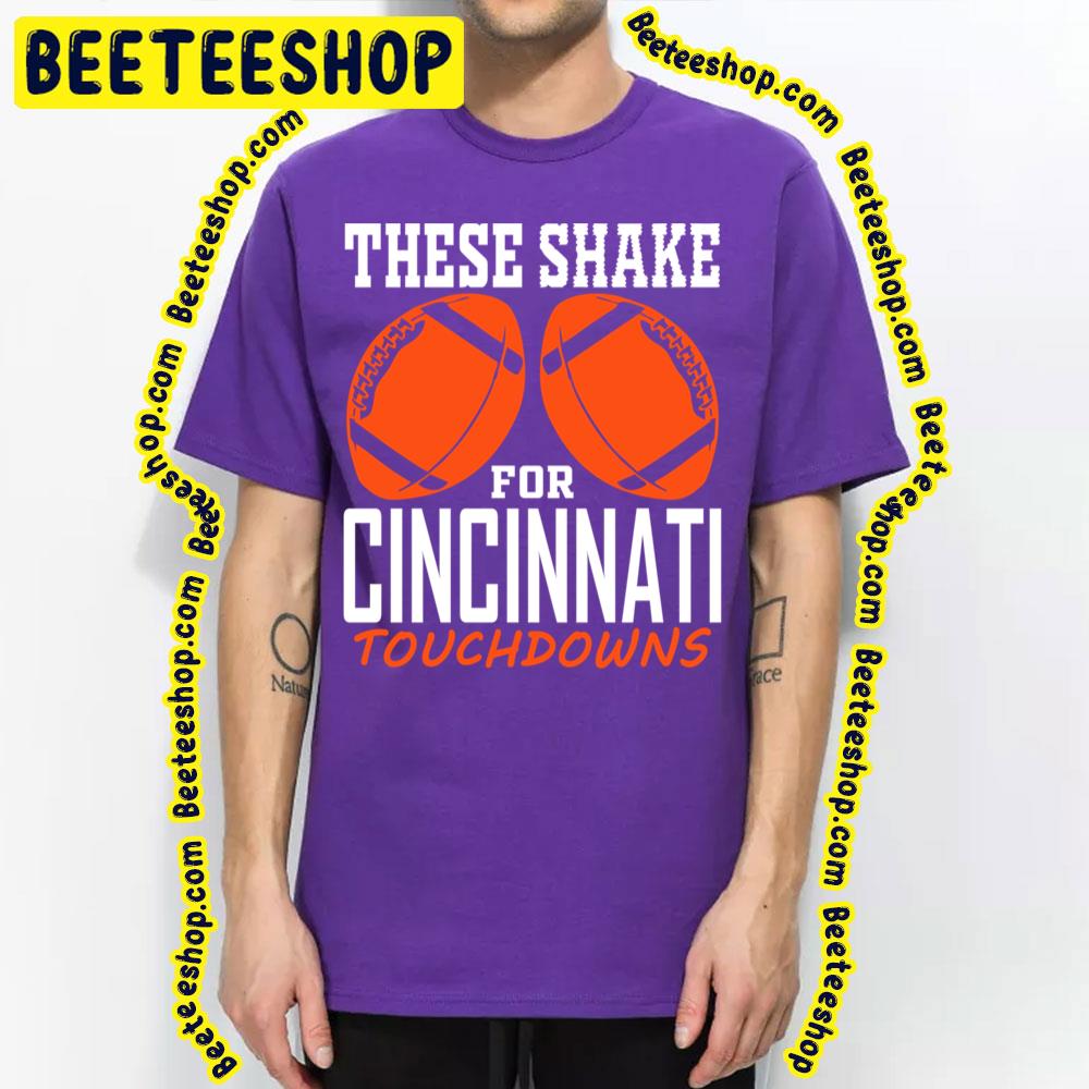 These Shake For Tds Funny Cincinnati Fan Football Trending Unisex T-Shirt These Shake For Tds Funny Cincinnati Fan Football Trending Unisex T-Shirt
