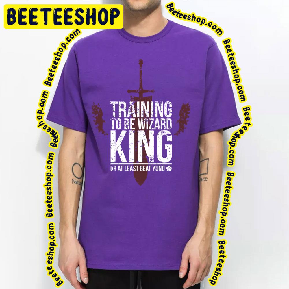 Training To Be Wizard King Or At Least Beat Yuno Trending Unisex T-Shirt Training To Be Wizard King Or At Least Beat Yuno Trending Unisex T-Shirt