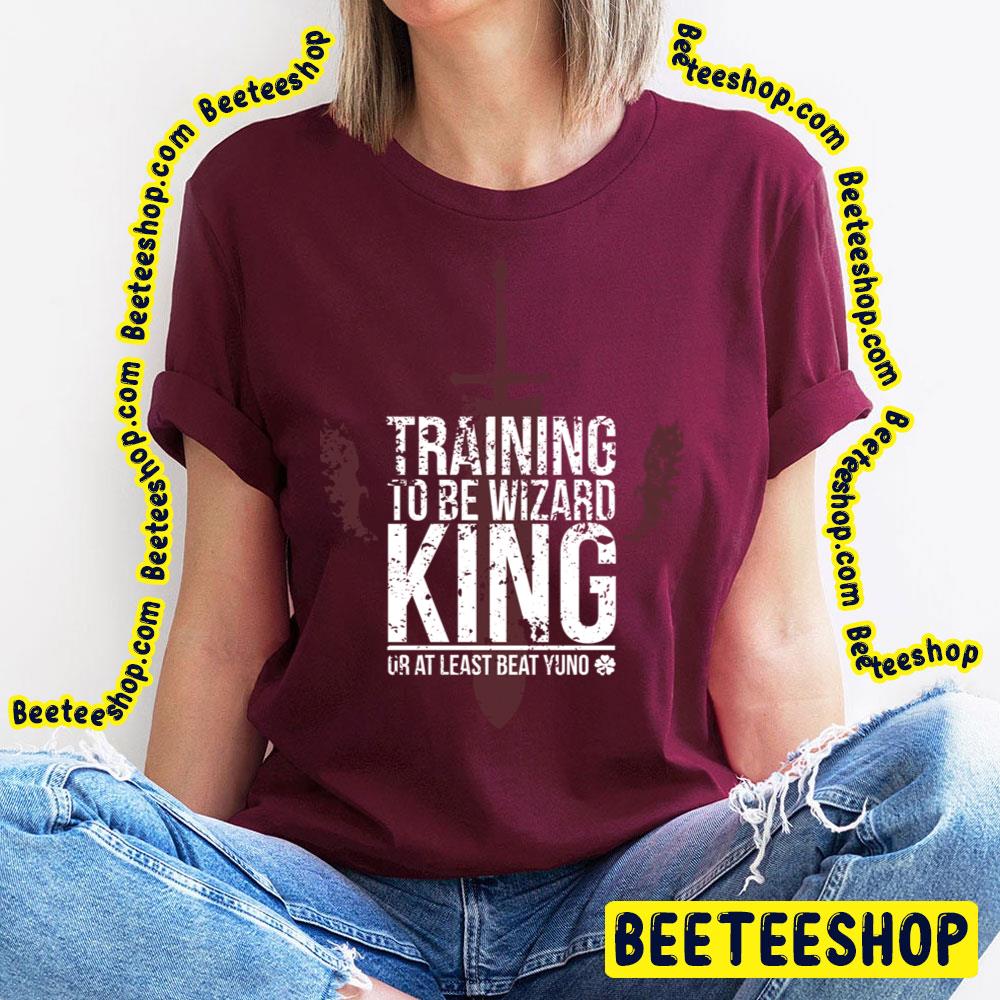 Training To Be Wizard King Or At Least Beat Yuno Trending Unisex T-Shirt Training To Be Wizard King Or At Least Beat Yuno Trending Unisex T-Shirt