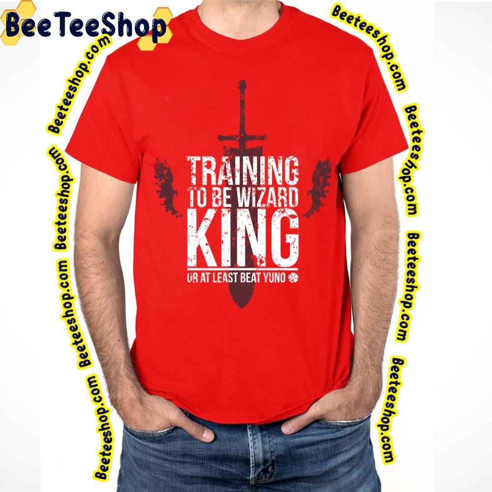 Training To Be Wizard King Or At Least Beat Yuno Trending Unisex T-Shirt Training To Be Wizard King Or At Least Beat Yuno Trending Unisex T-Shirt