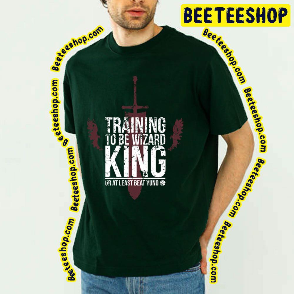 Training To Be Wizard King Or At Least Beat Yuno Trending Unisex T-Shirt Training To Be Wizard King Or At Least Beat Yuno Trending Unisex T-Shirt