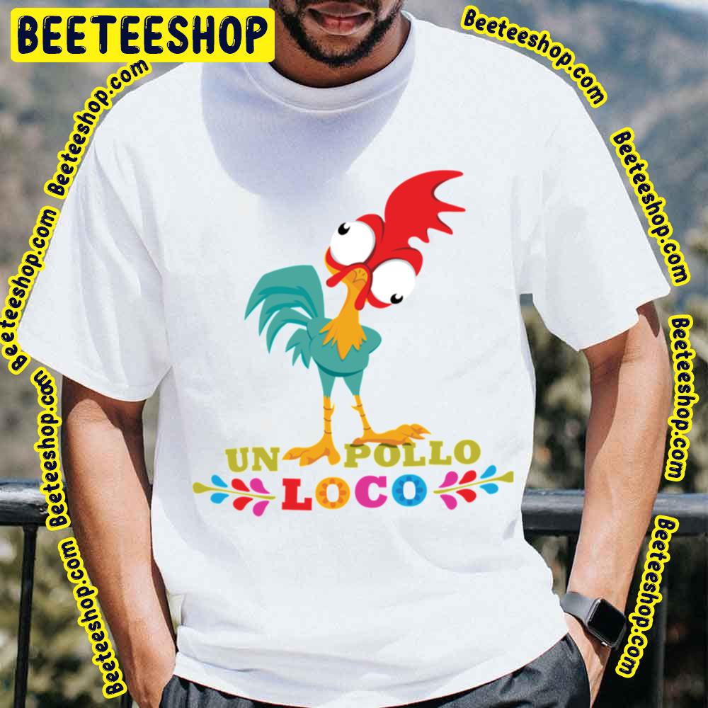 Un Pollo Loco Funny Cute Heihei Moana Movie Trending Unisex T-Shirt Un Pollo Loco Funny Cute Heihei Moana Movie Trending Unisex T-Shirt