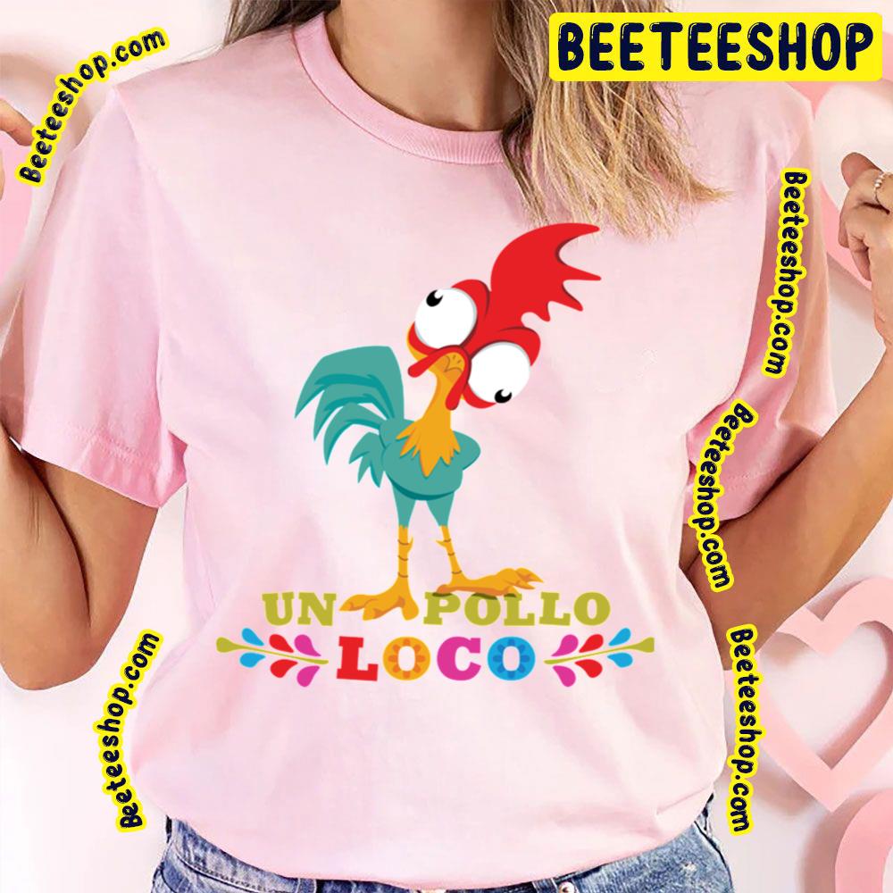 Un Pollo Loco Funny Cute Heihei Moana Movie Trending Unisex T-Shirt Un Pollo Loco Funny Cute Heihei Moana Movie Trending Unisex T-Shirt