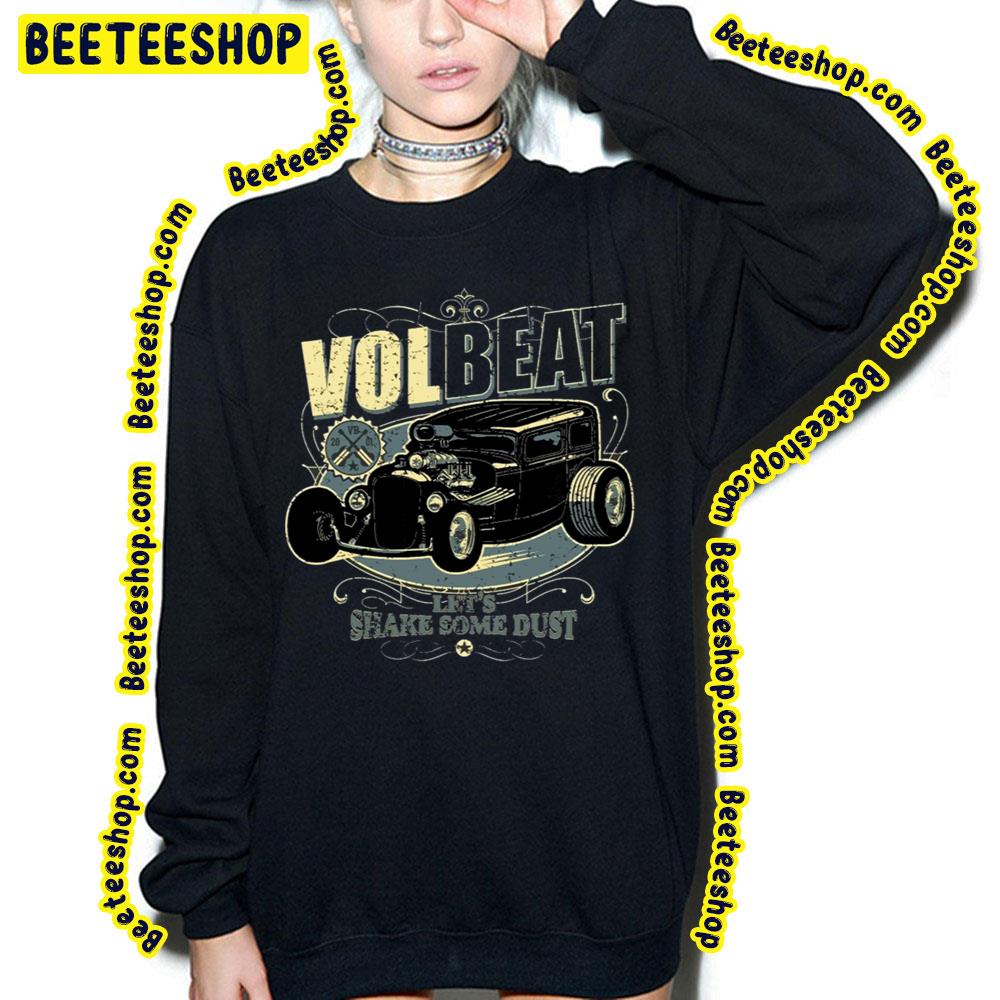 Volbeat Lets Shake Some Dust Trending Unisex Sweatshirt Volbeat Lets Shake Some Dust Trending Unisex Sweatshirt