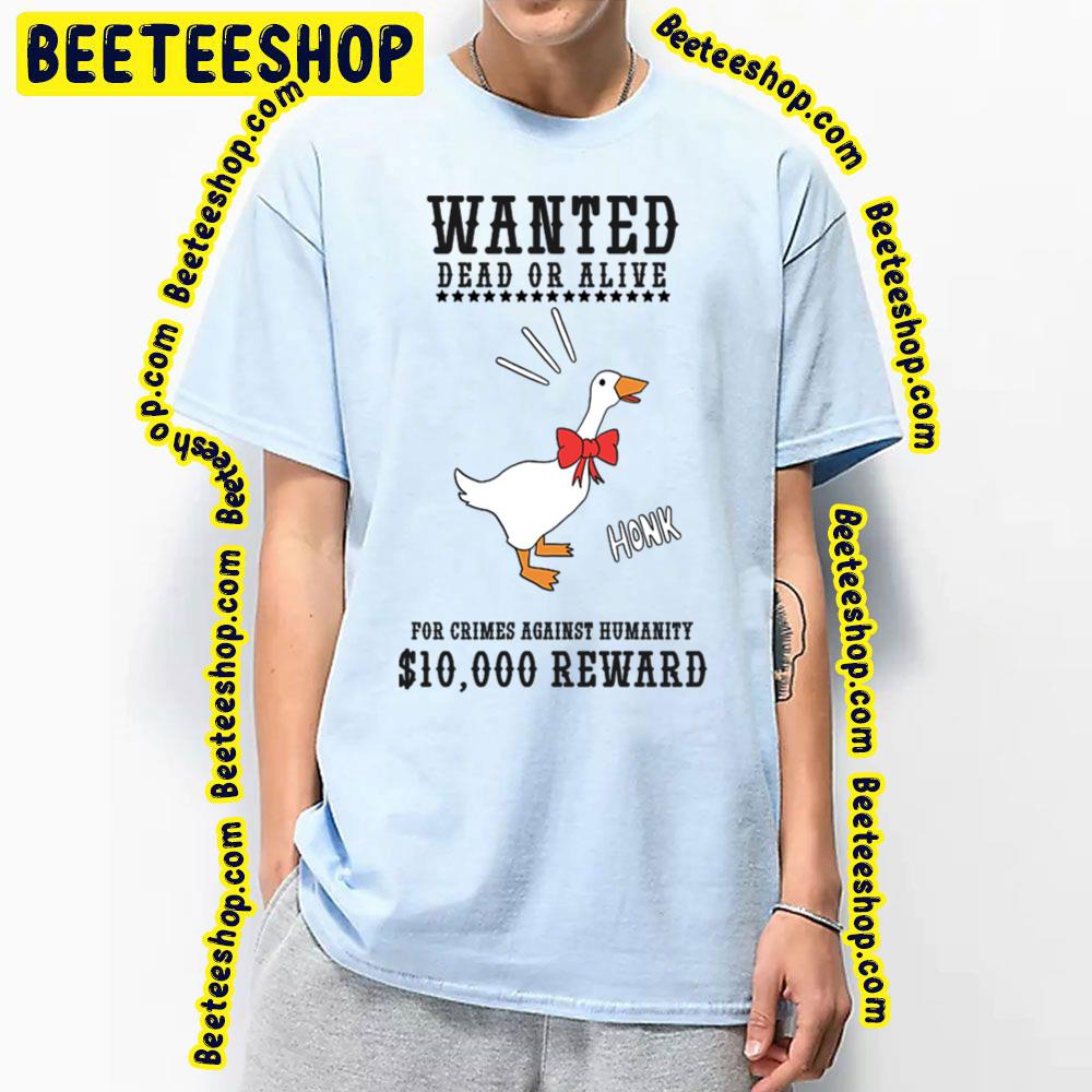 Wanted Dead Or Alive Untitled Goose Trending Unisex T-Shirt Wanted Dead Or Alive Untitled Goose Trending Unisex T-Shirt