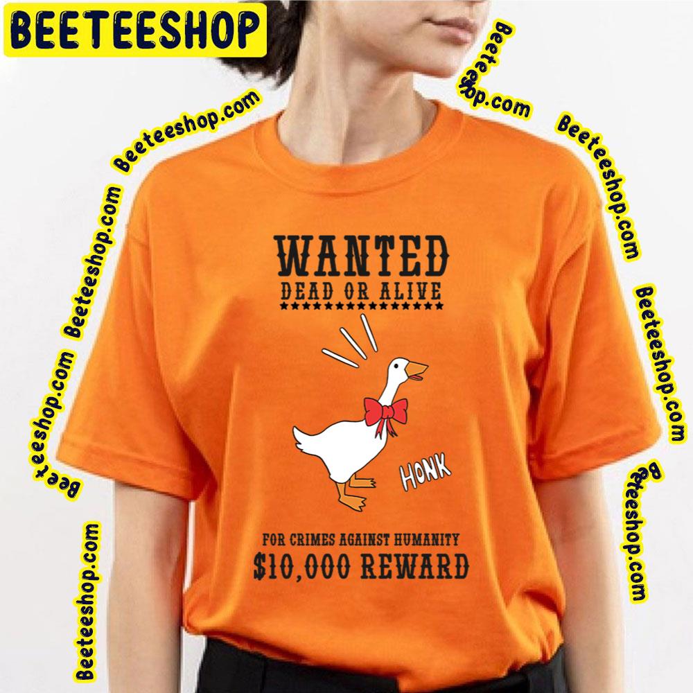 Wanted Dead Or Alive Untitled Goose Trending Unisex T-Shirt Wanted Dead Or Alive Untitled Goose Trending Unisex T-Shirt