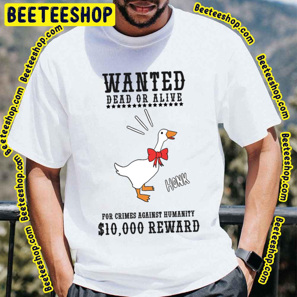 Wanted Dead Or Alive Untitled Goose Trending Unisex T-Shirt Wanted Dead Or Alive Untitled Goose Trending Unisex T-Shirt