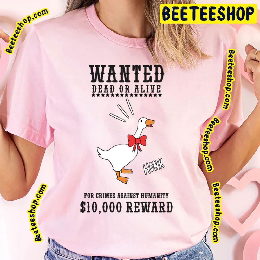 Wanted Dead Or Alive Untitled Goose Trending Unisex T-Shirt Wanted Dead Or Alive Untitled Goose Trending Unisex T-Shirt