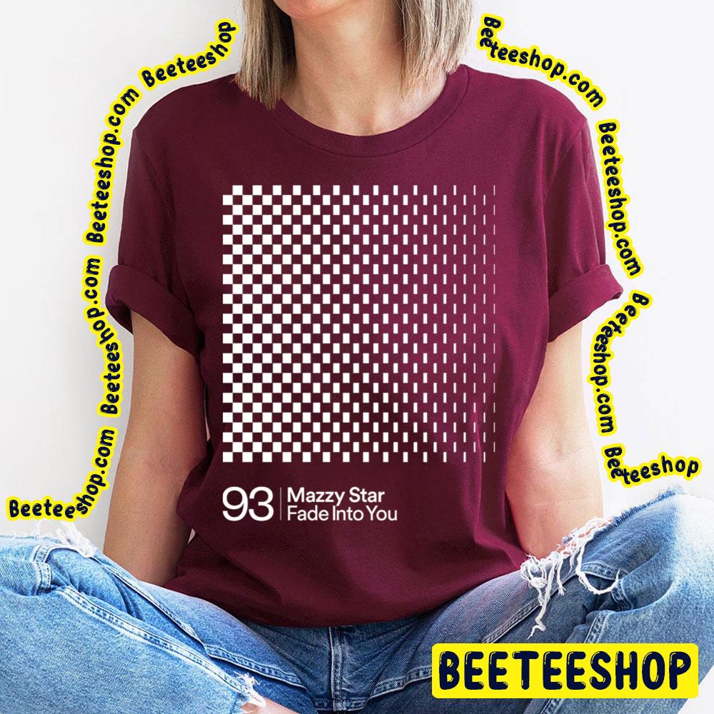 93 Mazzy Star Fade Into You Trending Unisex T-Shirt 93 Mazzy Star Fade Into You Trending Unisex T-Shirt