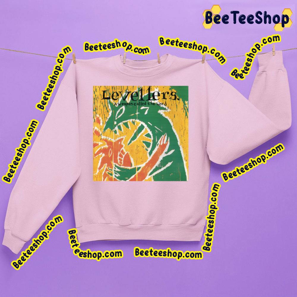 A Weapon Called The Word Levellers English Folk Rock Trending Unisex Sweatshirt A Weapon Called The Word Levellers English Folk Rock Trending Unisex Sweatshirt