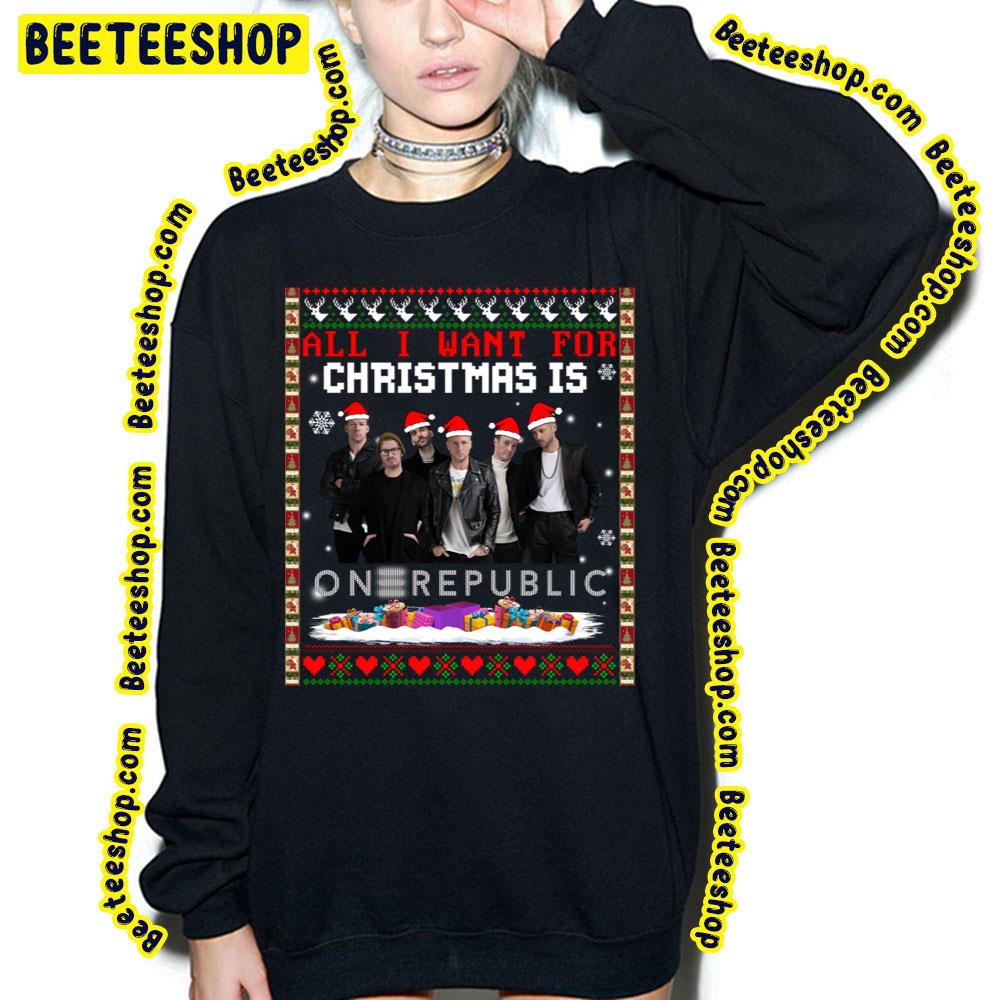 All I Want For Christmas Is Onerepublic Trending Unisex Sweatshirt All I Want For Christmas Is Onerepublic Trending Unisex Sweatshirt