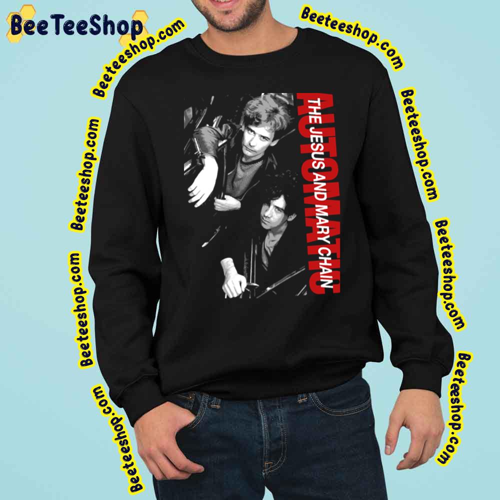 Automatic The Jesus And Mary Chain Trending Unisex Sweatshirt Automatic The Jesus And Mary Chain Trending Unisex Sweatshirt