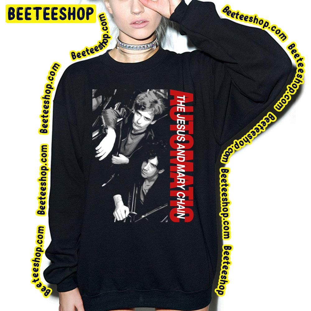 Automatic The Jesus And Mary Chain Trending Unisex Sweatshirt Automatic The Jesus And Mary Chain Trending Unisex Sweatshirt
