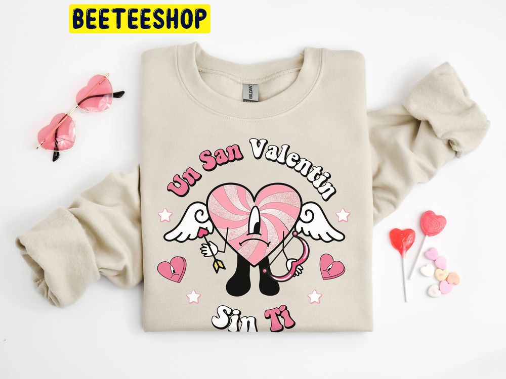 Bad Bunny Valentines Unsan Valentin Sin Ti Trending Unisex Shirt Bad Bunny Valentines Unsan Valentin Sin Ti Trending Unisex Shirt