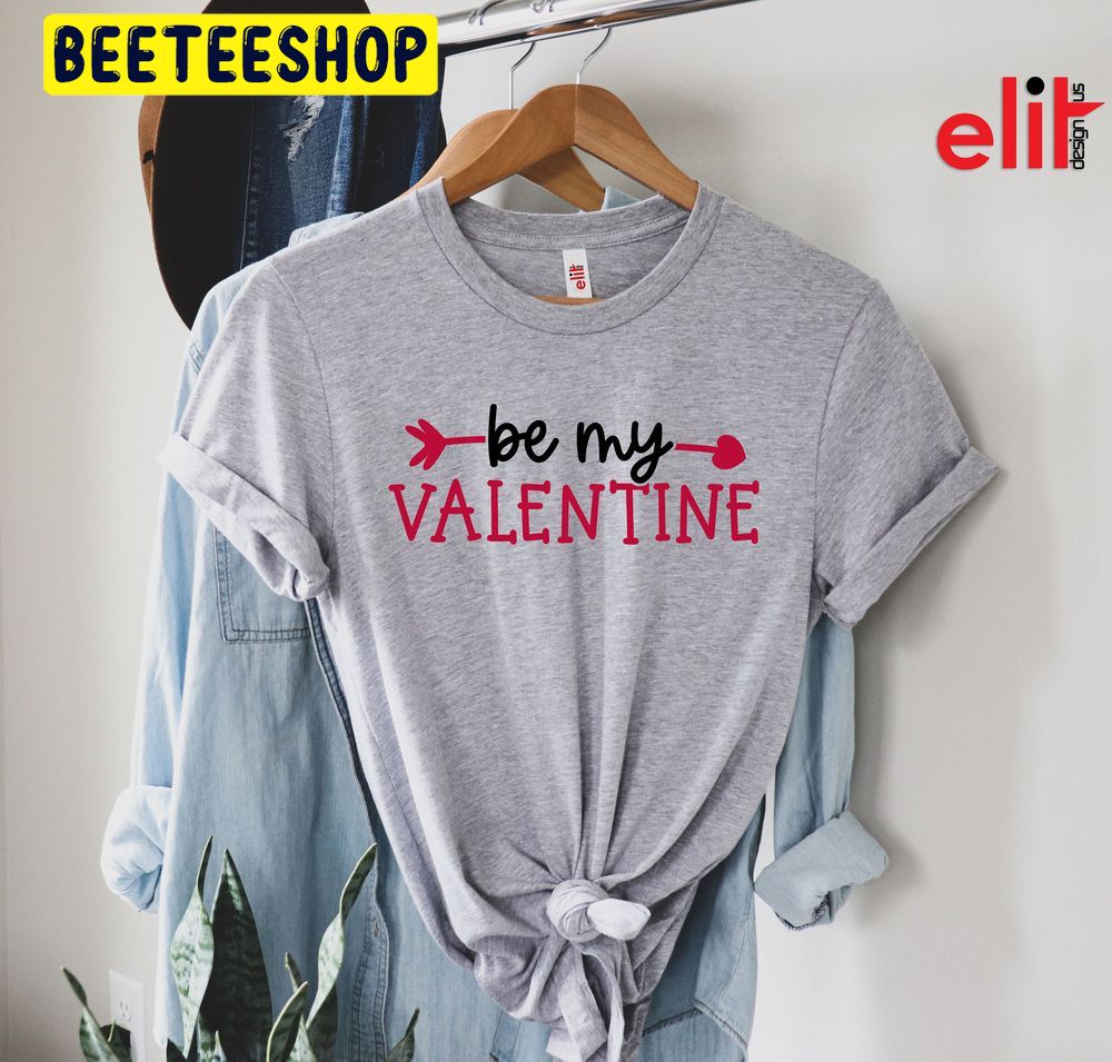 Be My Valentine Day Trending Unisex Shirt Be My Valentine Day Trending Unisex Shirt