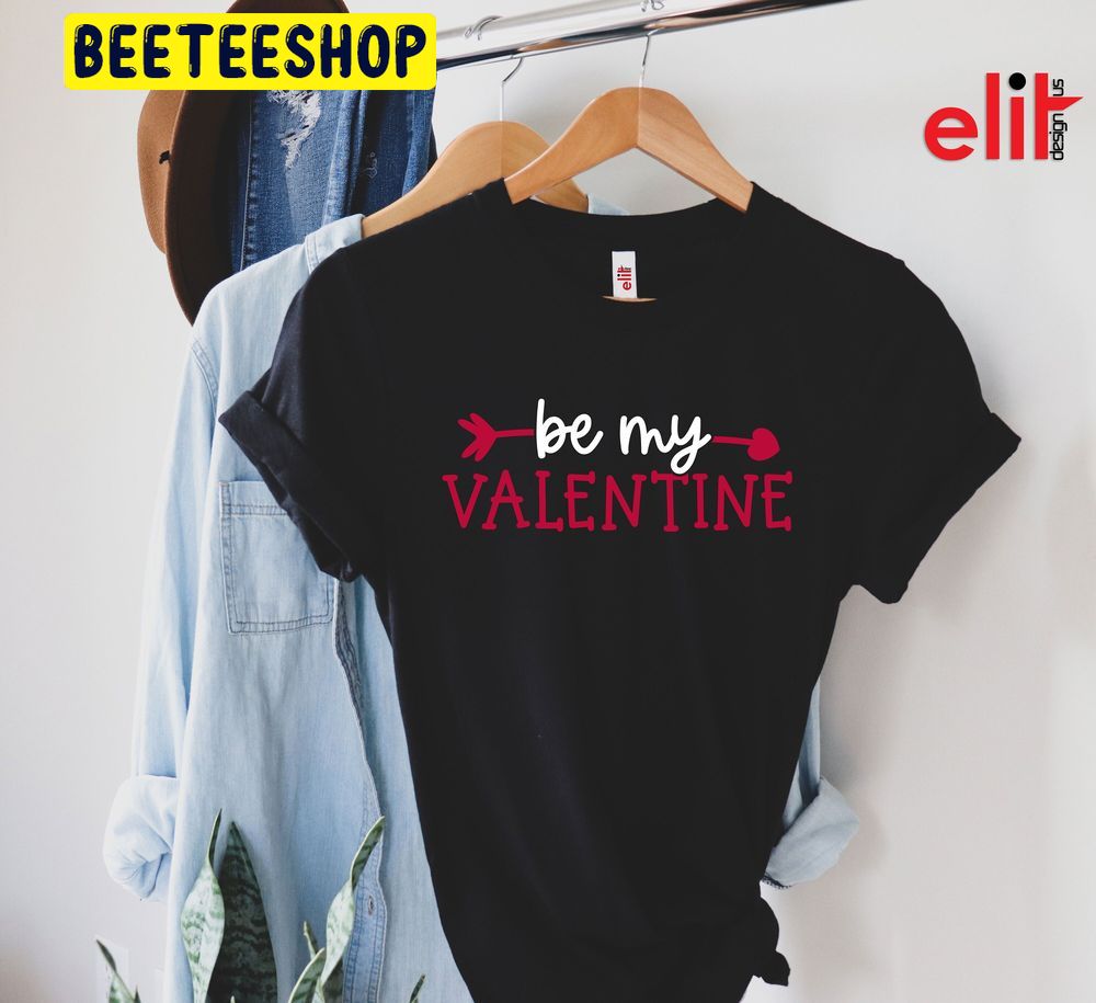 Be My Valentine Day Trending Unisex Shirt Be My Valentine Day Trending Unisex Shirt
