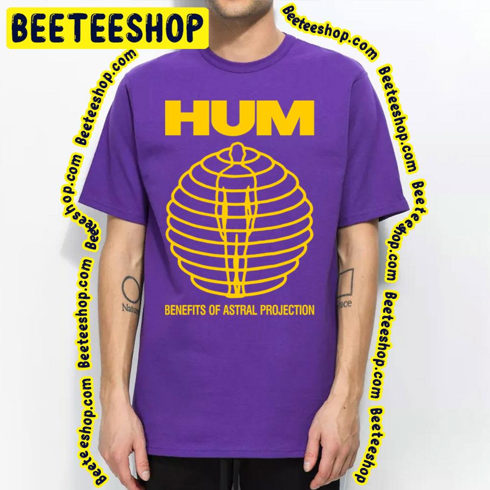 Benefits Of Astral Projection Hum Trending Unisex T-Shirt Benefits Of Astral Projection Hum Trending Unisex T-Shirt