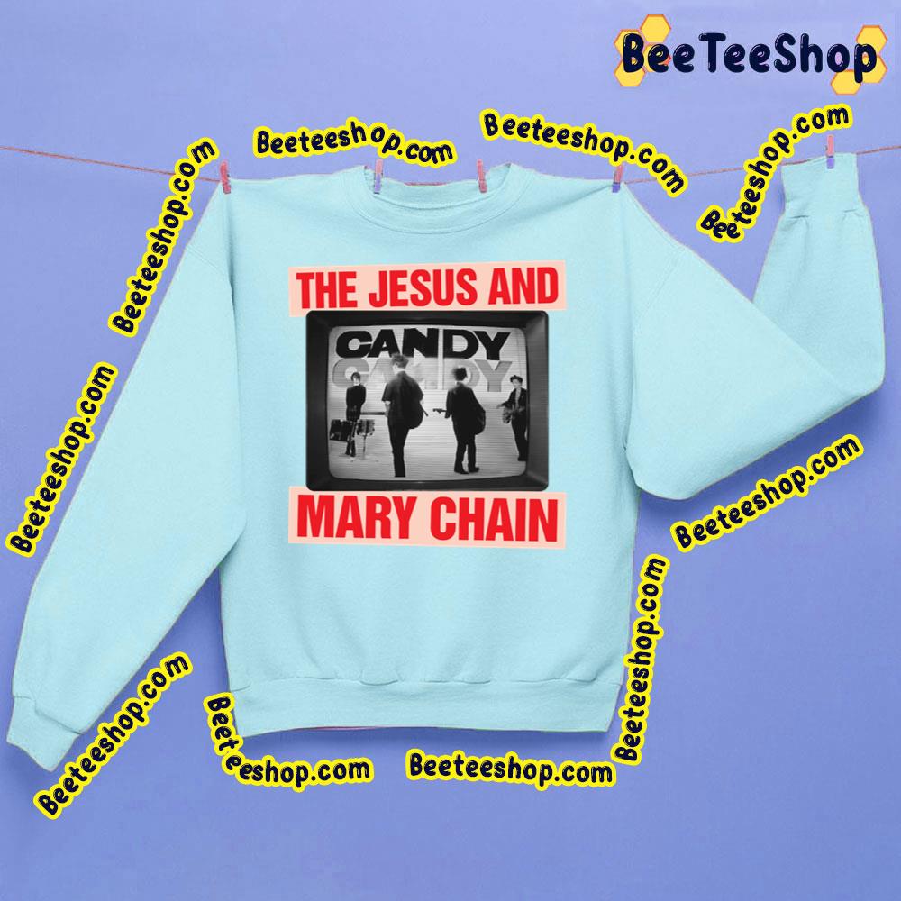 Candy The Jesus And Mary Chain Trending Unisex Sweatshirt Candy The Jesus And Mary Chain Trending Unisex Sweatshirt