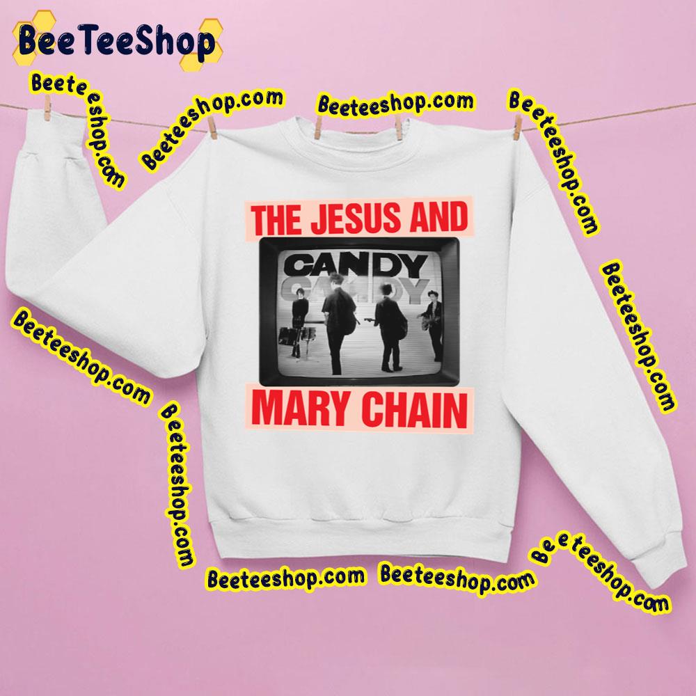 Candy The Jesus And Mary Chain Trending Unisex Sweatshirt Candy The Jesus And Mary Chain Trending Unisex Sweatshirt