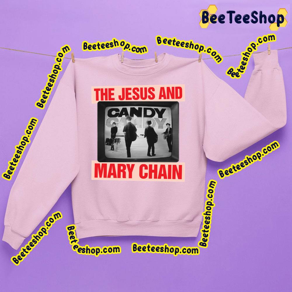Candy The Jesus And Mary Chain Trending Unisex Sweatshirt Candy The Jesus And Mary Chain Trending Unisex Sweatshirt