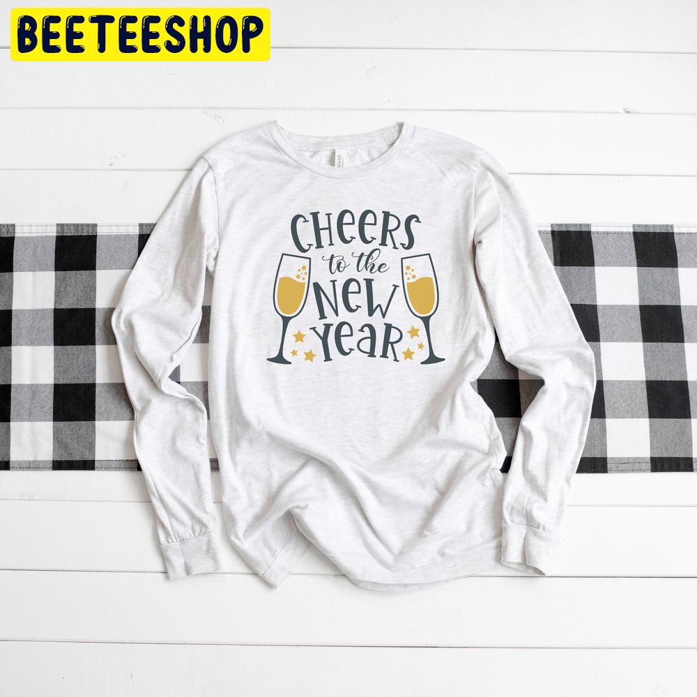 Cheers To The New Year Trending Unisex Shirt Cheers To The New Year Trending Unisex Shirt