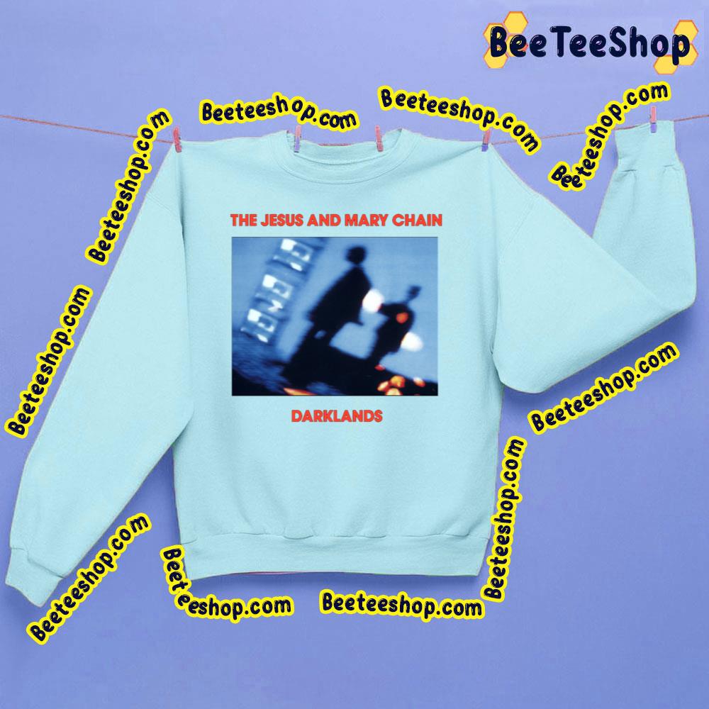 Darklands The Jesus And Mary Chain Trending Unisex Sweatshirt Darklands The Jesus And Mary Chain Trending Unisex Sweatshirt