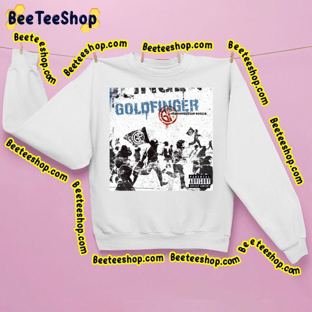 Disconnection Notice Goldfinger Trending Unisex Sweatshirt Disconnection Notice Goldfinger Trending Unisex Sweatshirt