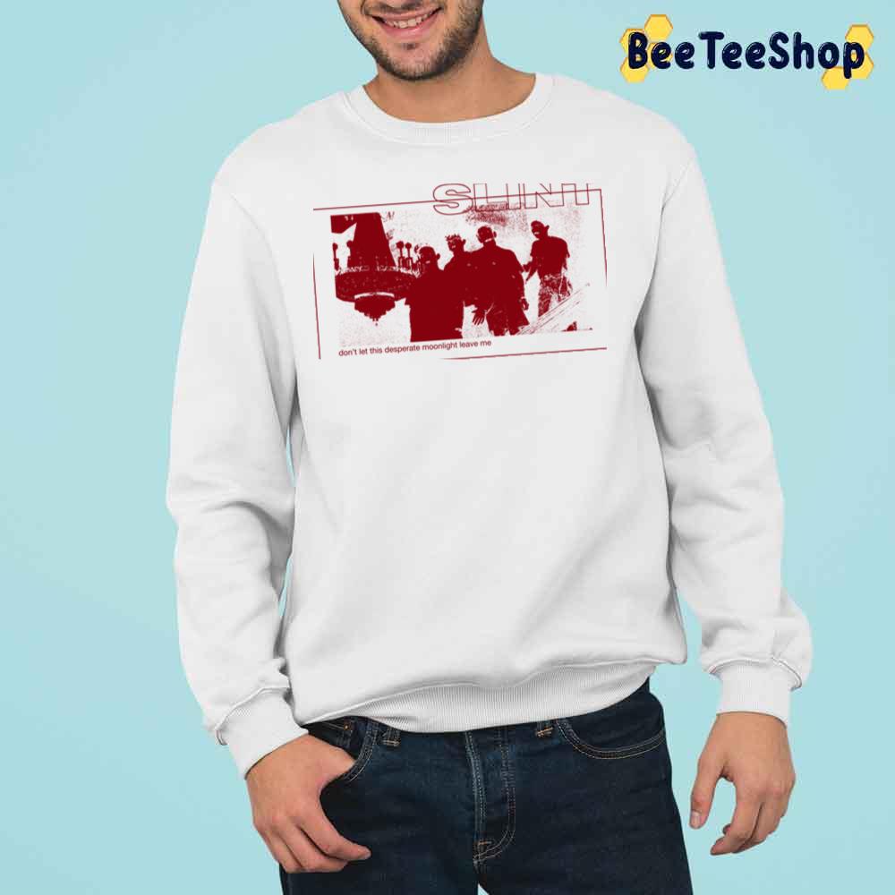 Don't Let This Desperate Moonlight Leave Me Slint Trending Unisex Sweatshirt Don't Let This Desperate Moonlight Leave Me Slint Trending Unisex Sweatshirt