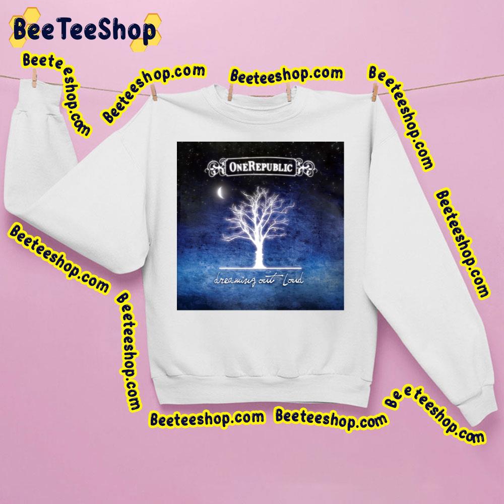 Dreaming Out Loud One Republic Trending Unisex Sweatshirt Dreaming Out Loud One Republic Trending Unisex Sweatshirt