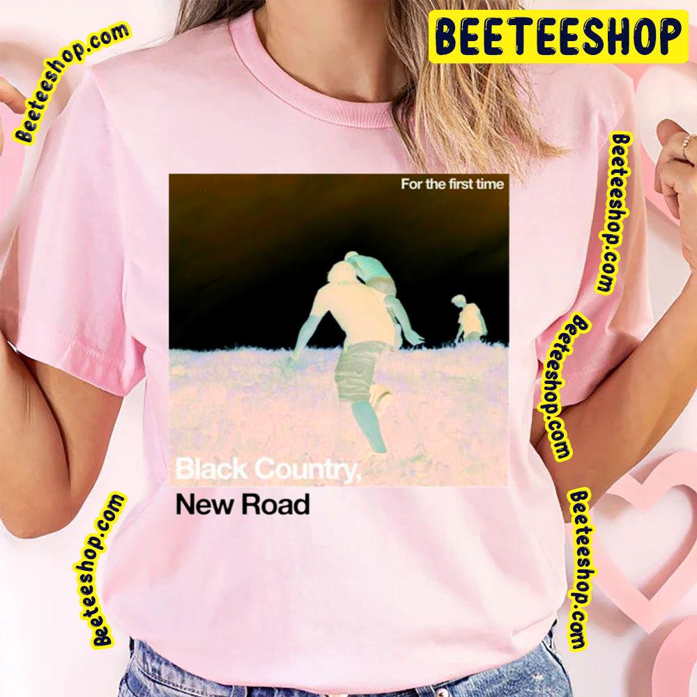 For The First Time Black Country New Road Trending Unisex T-Shirt For The First Time Black Country New Road Trending Unisex T-Shirt