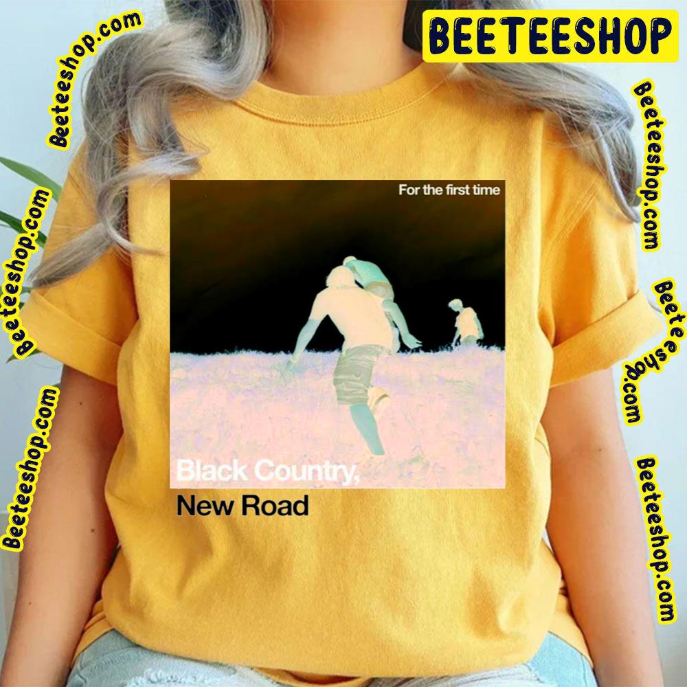 For The First Time Black Country New Road Trending Unisex T-Shirt For The First Time Black Country New Road Trending Unisex T-Shirt