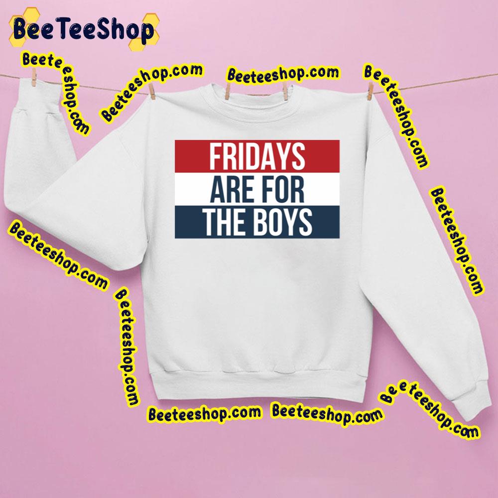 Fridays Are For The Boys Trending Unisex Sweatshirt Fridays Are For The Boys Trending Unisex Sweatshirt