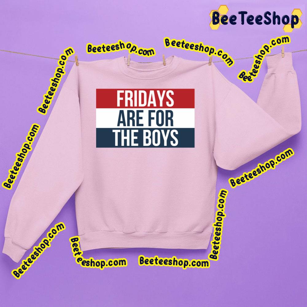 Fridays Are For The Boys Trending Unisex Sweatshirt Fridays Are For The Boys Trending Unisex Sweatshirt