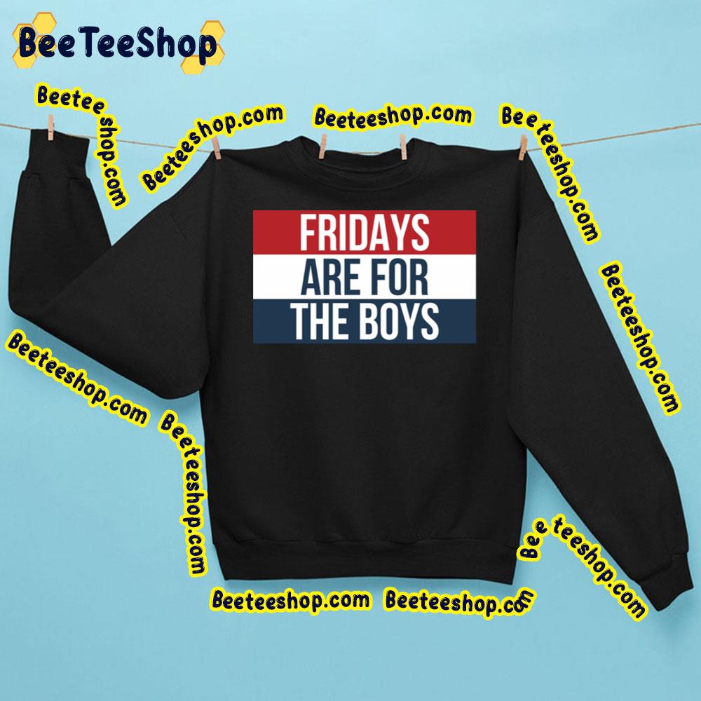 Fridays Are For The Boys Trending Unisex Sweatshirt Fridays Are For The Boys Trending Unisex Sweatshirt