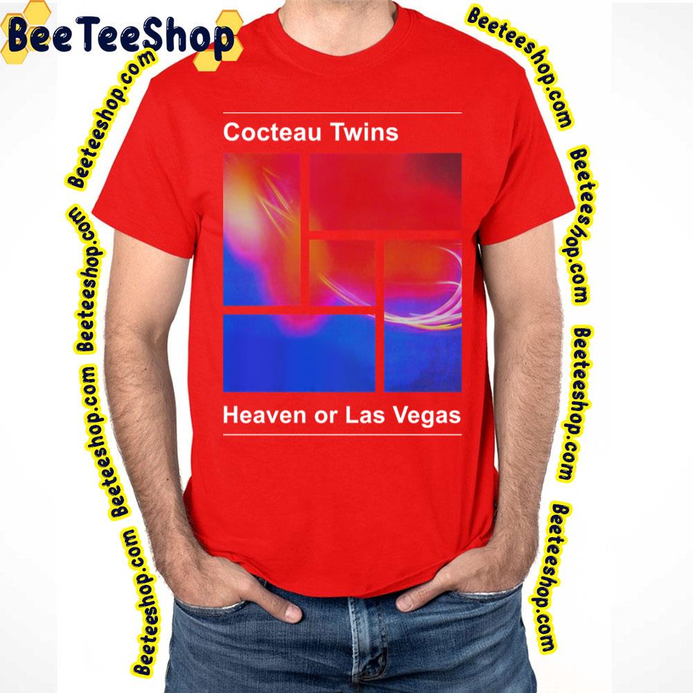 Heaven Or Las Vegas Cocteau Twins Trending Unisex T-Shirt Heaven Or Las Vegas Cocteau Twins Trending Unisex T-Shirt